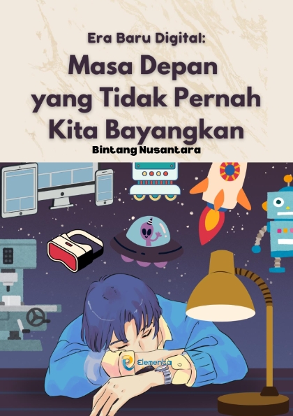 Era Baru Digital: Masa Depan yang Tidak Pernah Kita Bayangkan